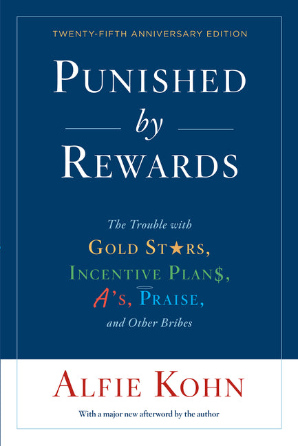 Book cover for Punished by Rewards: The Trouble with Gold Stars, Incentive Plans, A'S, Praise, and Other Bribes