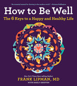 Book cover for How to Be Well: The 6 Keys to a Happy and Healthy Life