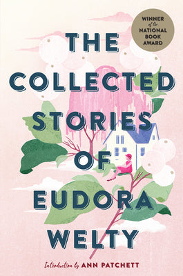 Book cover for The Collected Stories of Eudora Welty: A National Book Award Winner