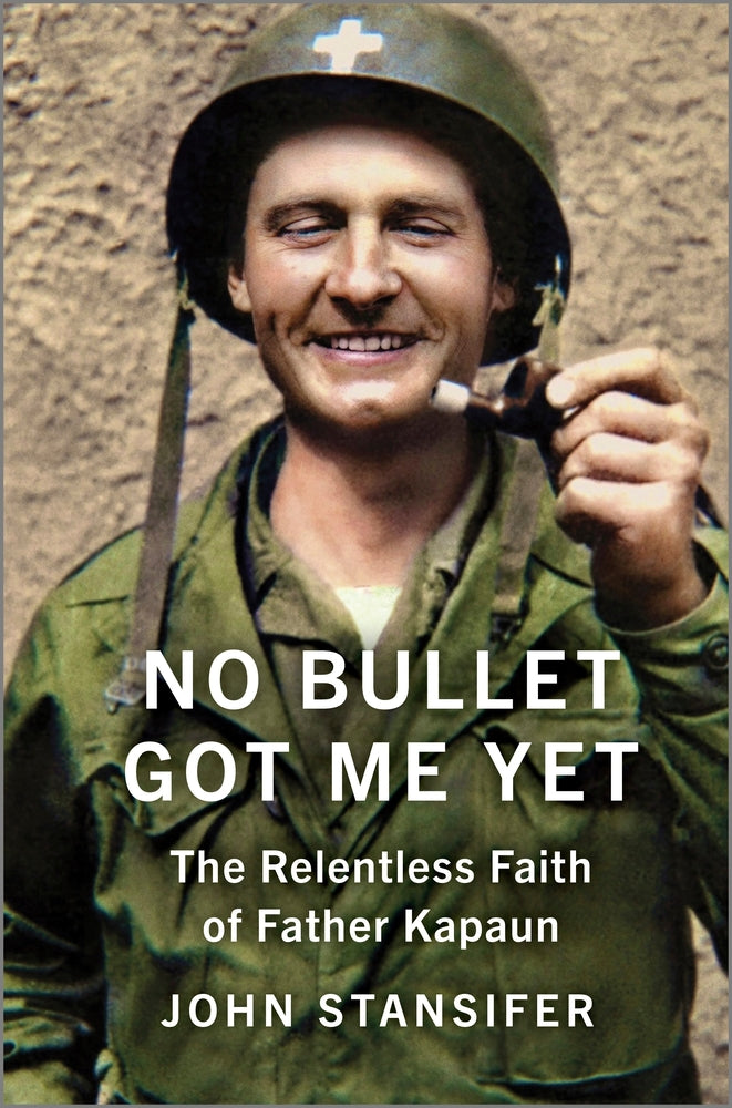 Book cover for No Bullet Got Me Yet: The Relentless Faith of Father Kapaun