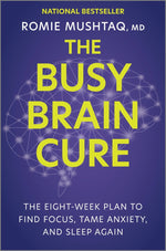 Book cover for The Busy Brain Cure: The Eight-Week Plan to Find Focus, Tame Anxiety, and Sleep Again