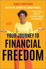 Book cover for Your Journey to Financial Freedom: A Step-By-Step Guide to Achieving Wealth and Happiness
