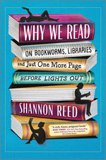 Book cover for Why We Read: On Bookworms, Libraries, and Just One More Page Before Lights Out