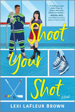 Book cover for Shoot Your Shot: A Hockey Rom-Com (Original)