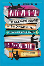 Book cover for Why We Read: On Bookworms, Libraries, and Just One More Page Before Lights Out (First Time Trade)