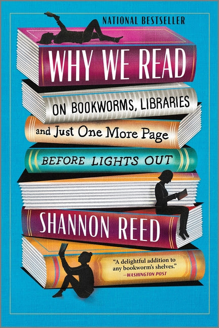 Book cover for Why We Read: On Bookworms, Libraries, and Just One More Page Before Lights Out (First Time Trade)