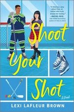 Book cover for Shoot Your Shot: A Hockey Rom-Com (Original)