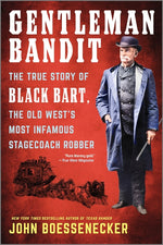 Book cover for Gentleman Bandit: The True Story of Black Bart, the Old West's Most Infamous Stagecoach Robber (First Time Trade)