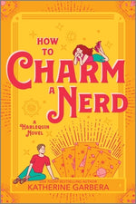 Book cover for How to Charm a Nerd: A Romantic Comedy