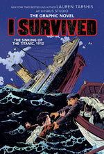 Book cover for I Survived the Sinking of the Titanic, 1912: A Graphic Novel (I Survived Graphic Novel #1): Volume 1