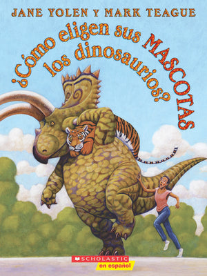 Book cover for ¿Cómo Eligen Sus Mascotas Los Dinosaurios? (How Do Dinosaurs Choose Their Pets?)