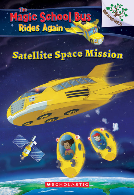 Book cover for Satellite Space Mission (the Magic School Bus Rides Again): Volume 4