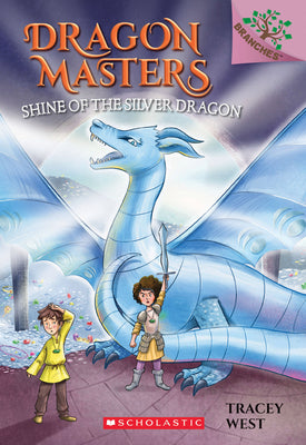 Book cover for Shine of the Silver Dragon: A Branches Book (Dragon Masters #11): Volume 11
