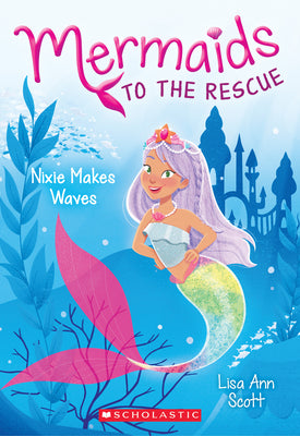 Book cover for Nixie Makes Waves (Mermaids to the Rescue #1): Volume 1