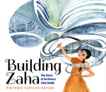 Book cover for Building Zaha: The Story of Architect Zaha Hadid
