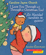 Book cover for I Love You Through and Through at Christmas, Too! / ¡En Navidad También Te Quiero! (Scholastic Bilingual) (Bilingual)