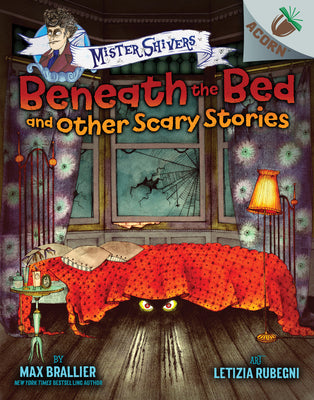 Book cover for Beneath the Bed and Other Scary Stories: An Acorn Book (Mister Shivers #1): Volume 1