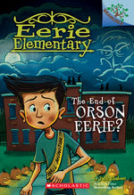 Book cover for The End of Orson Eerie? a Branches Book (Eerie Elementary #10): Volume 10