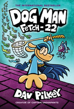 Book cover for Dog Man: Fetch-22: A Graphic Novel (Dog Man #8): From the Creator of Captain Underpants: Volume 8