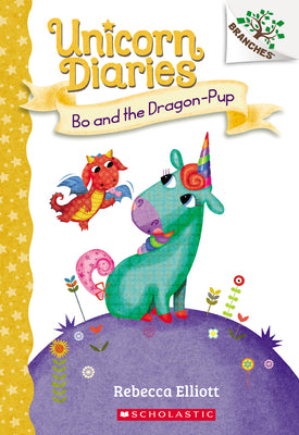 Book cover for Bo and the Dragon-Pup: A Branches Book (Unicorn Diaries #2): Volume 2