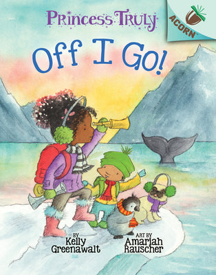 Book cover for Off I Go!: An Acorn Book (Princess Truly #2): Volume 2
