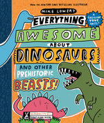 Book cover for Everything Awesome about Dinosaurs and Other Prehistoric Beasts!
