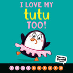Book cover for I Love My Tutu Too! (a Never Bored Book!)