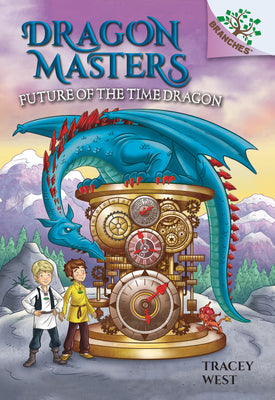 Book cover for Future of the Time Dragon: A Branches Book (Dragon Masters #15): Volume 15