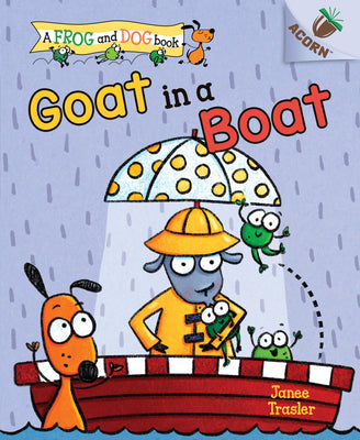 Book cover for Goat in a Boat: An Acorn Book (a Frog and Dog Book #2): Volume 2