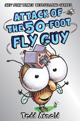 Book cover for Attack of the 50-Foot Fly Guy! (Fly Guy #19): Volume 19
