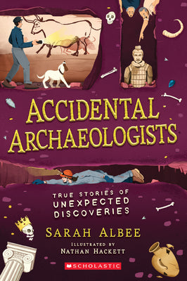 Book cover for Accidental Archaeologists: True Stories of Unexpected Discoveries