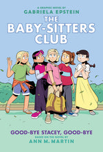 Book cover for Good-Bye Stacey, Good-Bye: A Graphic Novel (the Baby-Sitters Club #11)