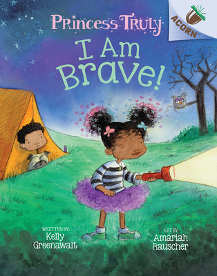 Book cover for I Am Brave!: An Acorn Book (Princess Truly #5): Volume 5