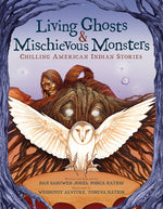 Book cover for Living Ghosts and Mischievous Monsters: Chilling American Indian Stories