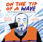 Book cover for On the Tip of a Wave: How AI Weiwei's Art Is Changing the Tide