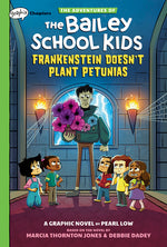Book cover for Frankenstein Doesn't Plant Petunias: A Graphix Chapters Book (the Adventures of the Bailey School Kids #2)