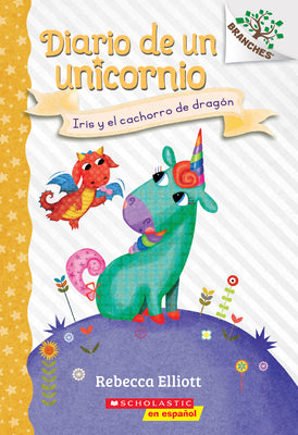 Book cover for Diario de Un Unicornio #2: Iris Y El Cachorro de Dragón (Bo and the Dragon-Pup): Un Libro de la Serie Branches Volume 2