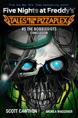 Book cover for The Bobbiedots Conclusion: An Afk Book (Five Nights at Freddy's: Tales from the Pizzaplex #5)