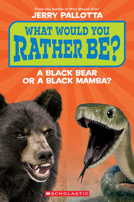 Book cover for What Would You Rather Be? a Black Bear or a Black Mamba?