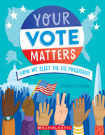 Book cover for Your Vote Matters: How We Elect the Us President