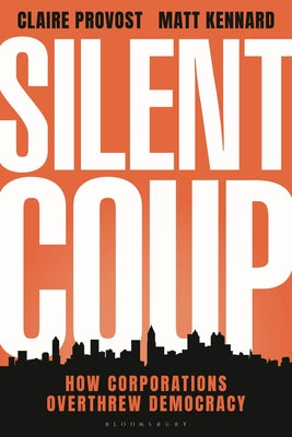 Book cover for Silent Coup: How Corporations Overthrew Democracy
