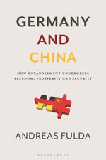 Book cover for Germany and China: How Entanglement Undermines Freedom, Prosperity and Security
