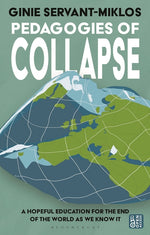 Book cover for Pedagogies of Collapse: A Hopeful Education for the End of the World as We Know It