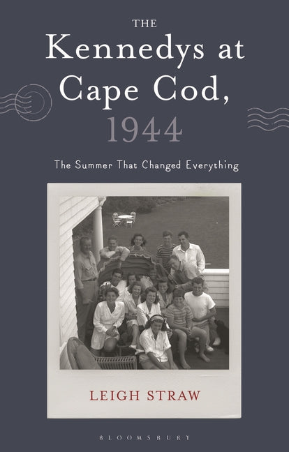 Book cover for Kennedys at Cape Cod, 1944: The Summer That Changed Everything