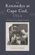 Book cover for Kennedys at Cape Cod, 1944: The Summer That Changed Everything