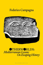 Book cover for Otherworlds: Mediterranean Lessons on Escaping History