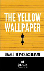 Book cover for The Yellow Wallpaper: With a Preface by the Editor
