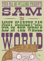 Book cover for Sam, the Most Scaredycat Kid in the Whole World: A Leonardo, the Terrible Monster Companion
