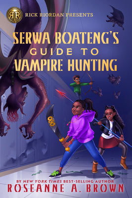 Book cover for Rick Riordan Presents Serwa Boateng's Guide to Vampire Hunting (a Serwa Boateng Novel, Book 1)