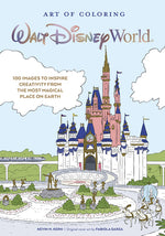 Book cover for Art of Coloring: Walt Disney World: 100 Images to Inspire Creativity from the Most Magical Place on Earth